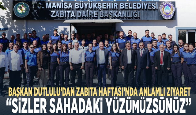 Başkan Dutlulu’dan Zabıta Haftası’nda anlamlı ziyaret: “Sizler sahadaki yüzümüzsünüz”