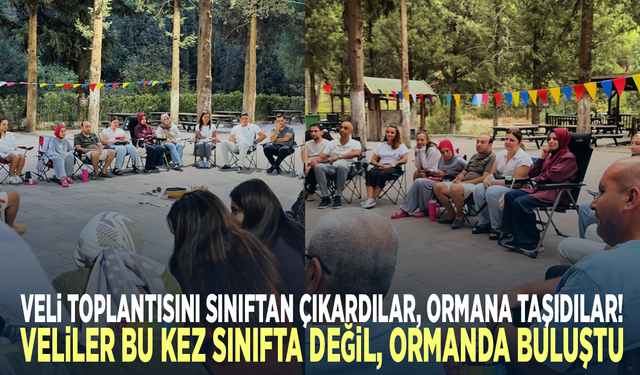 Veli Toplantısını Sınıftan Çıkardılar, Ormana Taşıdılar! Veliler Bu Kez Sınıfta Değil, Ormanda Buluştu