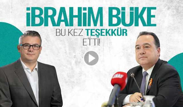 İbrahim Büke bu kez teşekkür etti