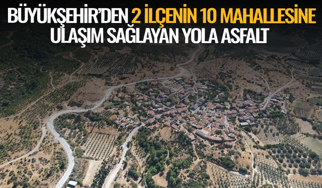 Manisa Büyükşehir’den 2 ilçenin 10 mahallesine ulaşım sağlayan yola asfalt
