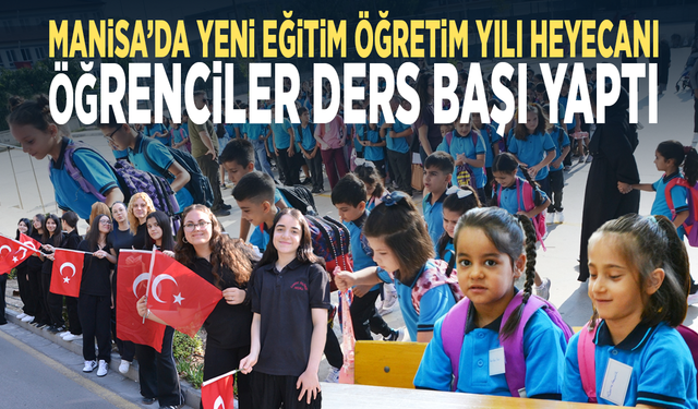 Manisa’da yeni eğitim öğretim yılı heyecanı... Öğrenciler ders başı yaptı