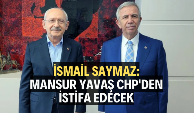 İsmail Saymaz: Mansur Yavaş CHP'den istifa edecek