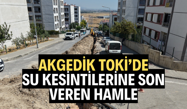 Akgedik TOKİ’de su kesintilerine son veren hamle
