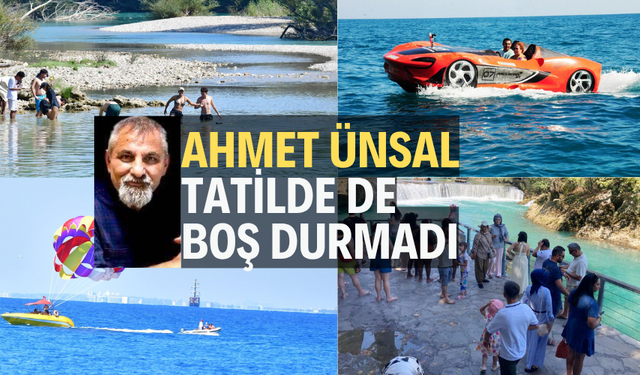 Ahmet Ünsal tatilde de boş durmadı