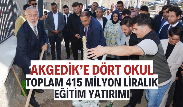 Akgedik’te 415 milyon liralık eğitim yatırımı