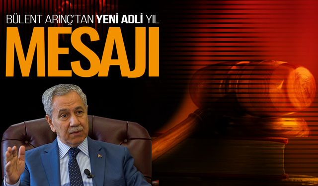 Bülent Arınç’tan yeni adli yıl mesajı: Adalet vurgusu yaptı!