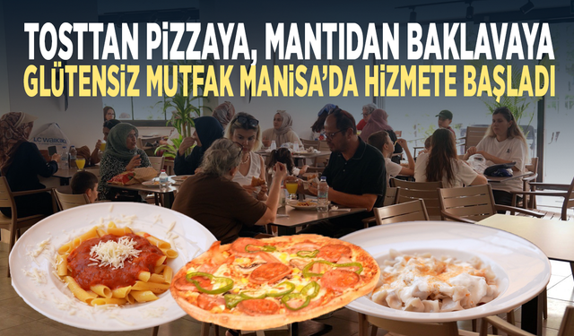 Tosttan pizzaya, mantıdan baklavaya... Glütensiz Mutfak Manisa’da hizmete başladı