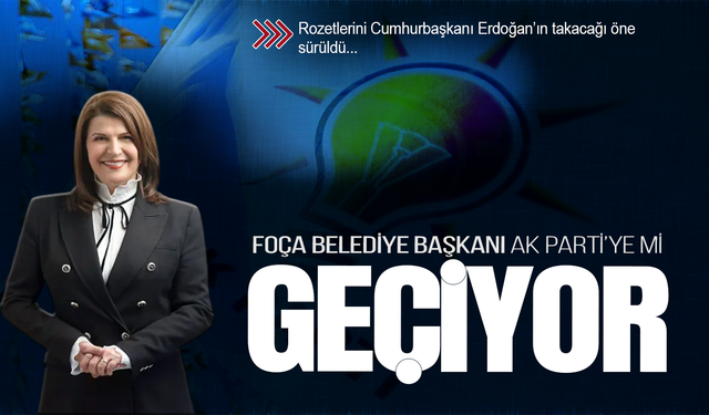 Foça Belediye Başkanı AK Partiye mi geçiyor?