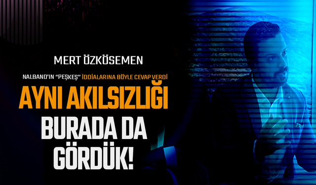Özkösemen: "Aynı akılsızlığı burada da gördük"