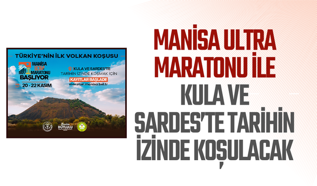 Manisa Ultra Maratonu ile Kula ve Sardes’te Tarihin İzinde Koşulacak