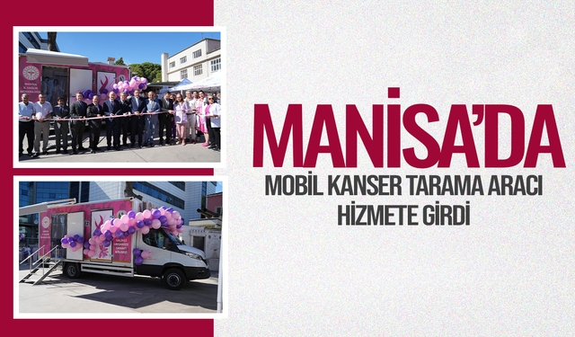 Manisa'da mobil kanser tarama aracı hizmete girdi