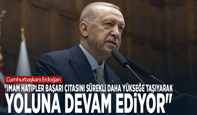 Cumhurbaşkanı Erdoğan: "İmam hatipler başarı çıtasını sürekli daha yükseğe taşıyarak yoluna devam ediyor"