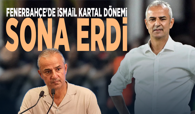 Fenerbahçe'de İsmail Kartal dönemi sona erdi