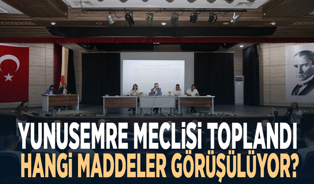 Yunusemre Meclisi toplandı... Hangi maddeler görüşülüyor?