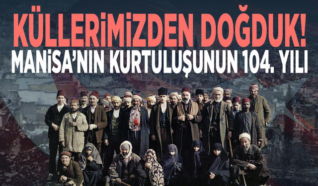 Manisa’nın yeniden doğduğu gün: 8 Eylül 1922