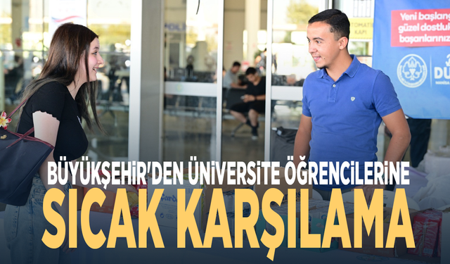 Büyükşehir'den üniversite öğrencilerine sıcak karşılama