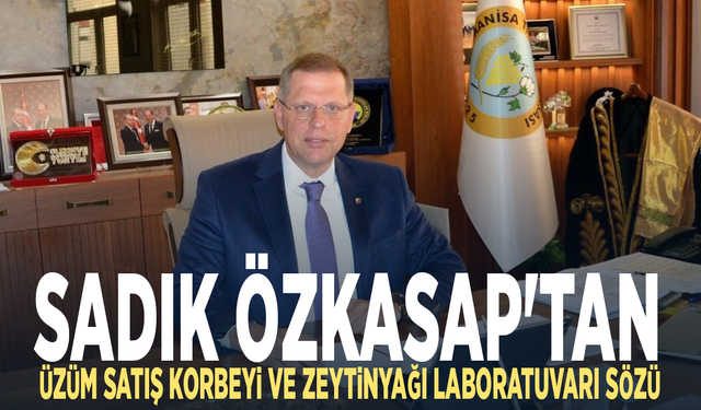 Sadık Özkasap'tan üzüm satış korbeyi ve zeytinyağı laboratuvarı sözü