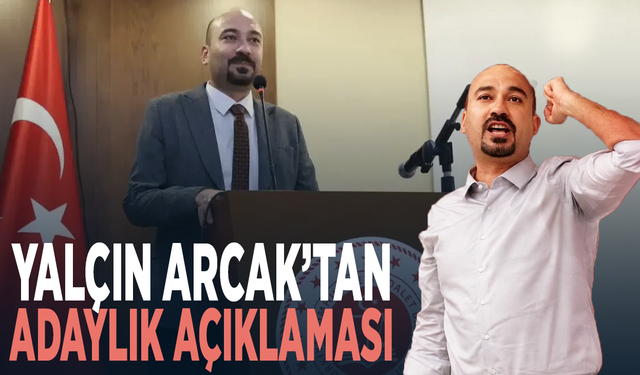 Yalçın Arcak’tan adaylık açıklaması