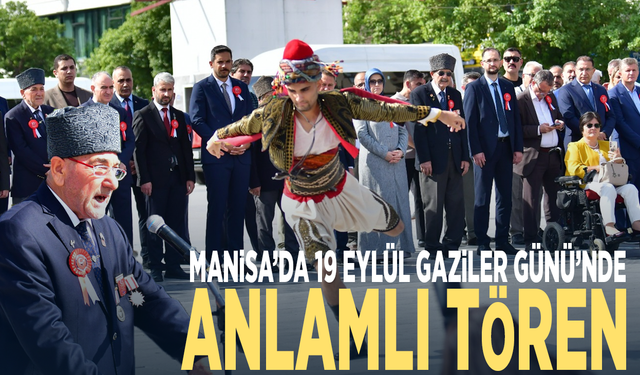 Manisa’da 19 Eylül Gaziler Günü’nde anlamlı tören