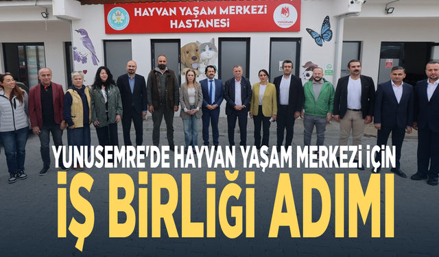 Yunusemre'de Hayvan Yaşam Merkezi için iş birliği adımı