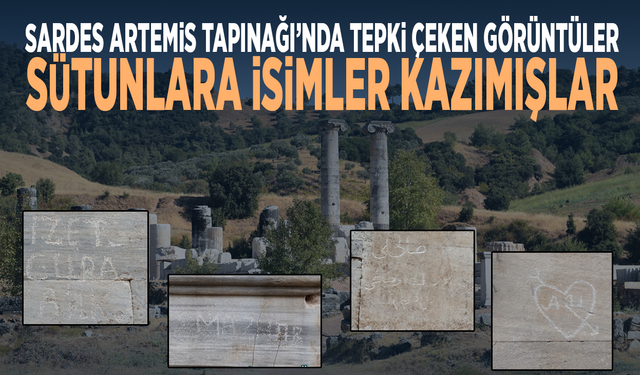 Sardes Artemis Tapınağı’nda tepki çeken görüntüler.... Sütunlara isimler kazımışlar