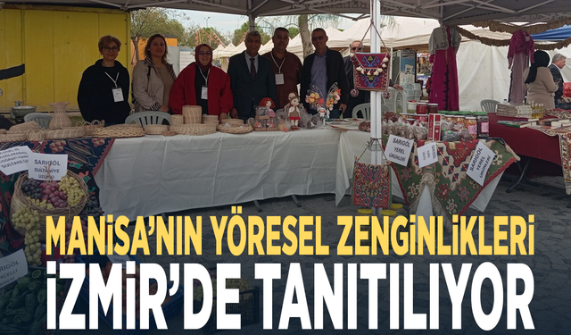 Manisa’nın yöresel zenginlikleri İzmir’de tanıtılıyor