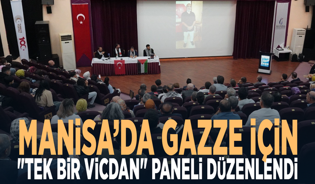 Manisa’da Gazze için "Tek Bir Vicdan" paneli düzenlendi