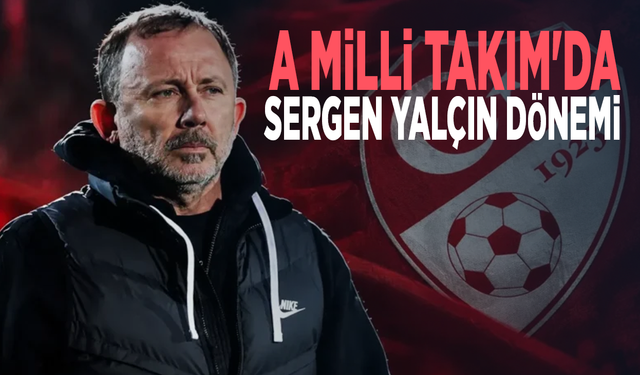 A Milli Takım'da Sergen Yalçın dönemi