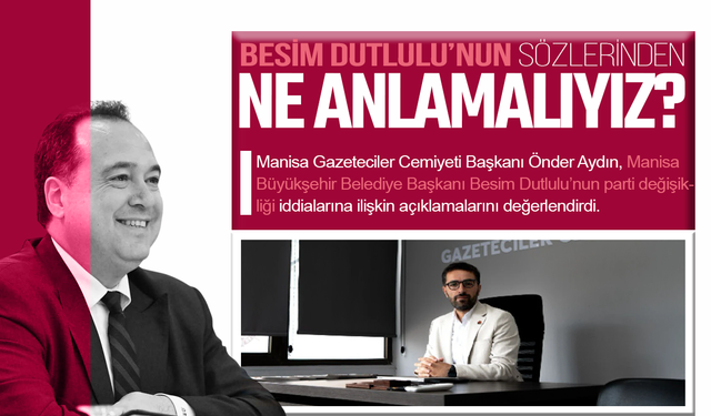Besim Dutlulu’nun sözlerinden ne anlamalıyız?