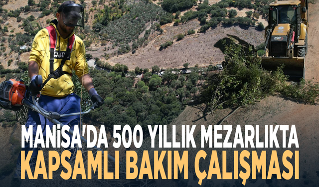 Manisa'da 500 yıllık mezarlıkta kapsamlı bakım çalışması