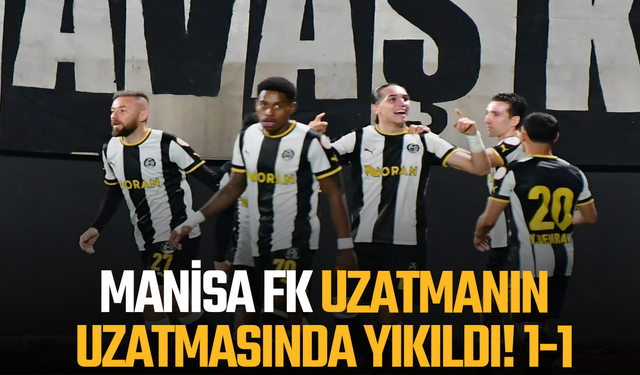 Manisa FK uzatmanın uzatmasında yıkıldı! 1-1