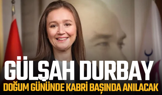 Gülşah Durbay doğum gününde kabri başında anılacak