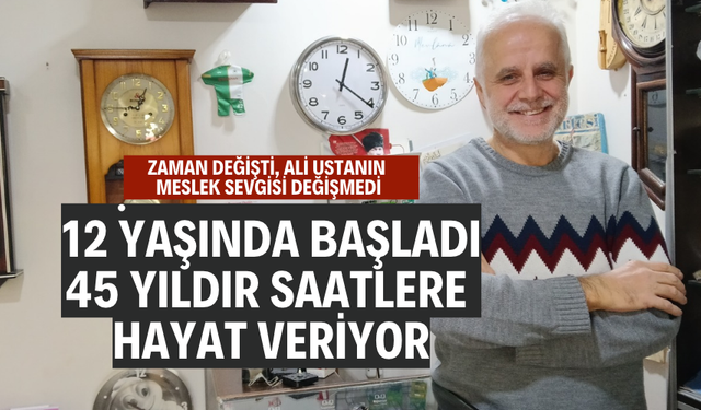 12 Yaşında Başladı, 45 Yıldır Saatlere Hayat Veriyor