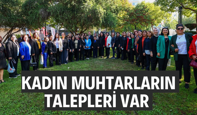 Kadın muhtarların talepleri var