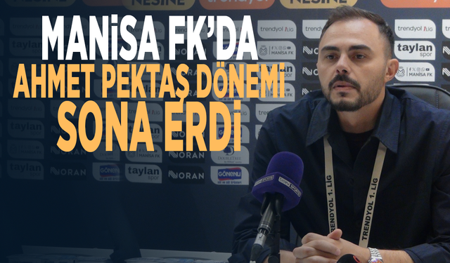 Manisa FK, Teknik Direktör Ahmet Pektaş ile yollarını ayırdı