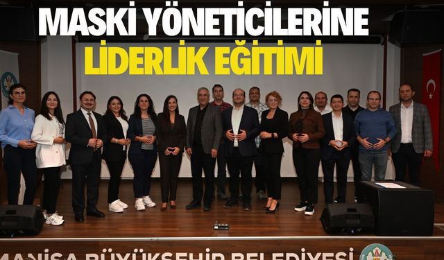 MASKİ yöneticilerine liderlik ve iletişim eğitimi