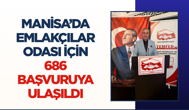 Manisa’da Emlakçılar Odası İçin 686 Başvuruya Ulaşıldı