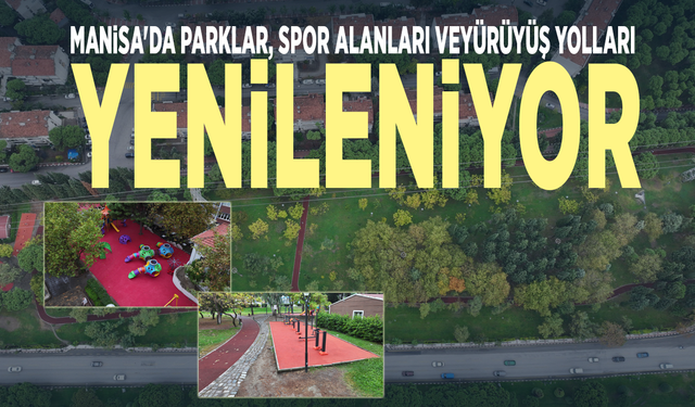 Manisa'da parklar, spor alanları ve yürüyüş yolları yenileniyor
