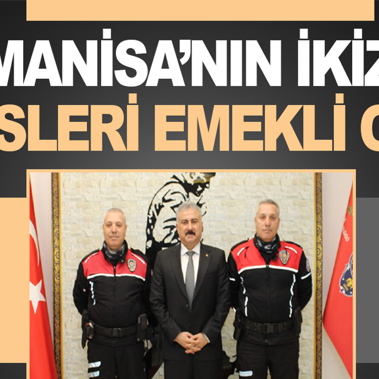 Manisa'nın ikiz polisleri emekliye ayrıldı