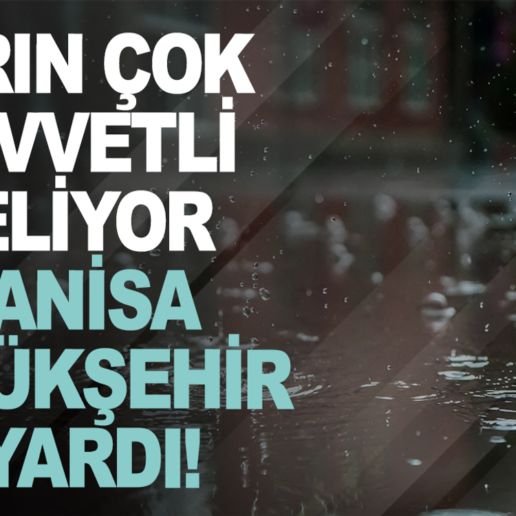 Manisa için kuvvetli sağanak yağış uyarısı: Aman Dikkat!