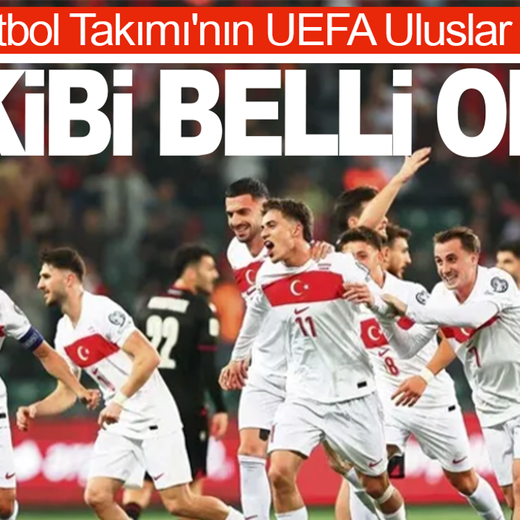 A Milli Futbol Takımı'nın UEFA Uluslar Ligi'ndeki rakipleri belli oldu