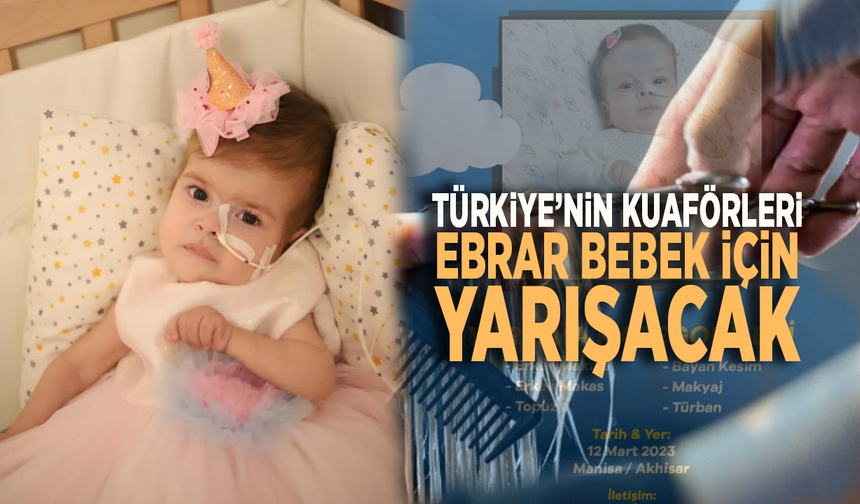 Türkiye’nin kuaförleri Ebrar bebek için yarışacak