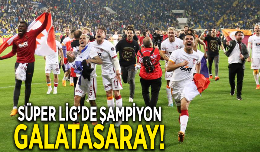 Süper Lig’de şampiyon Galatasaray!