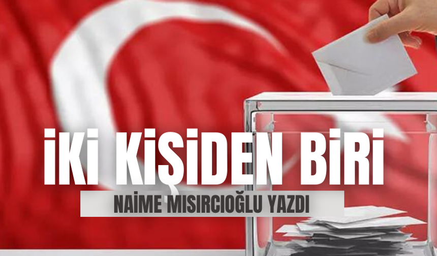 İKİ KİŞİDEN BİRİ