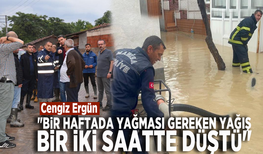 Cengiz Ergün: "Bir haftada yağması gereken yağış bir iki saatte düştü"
