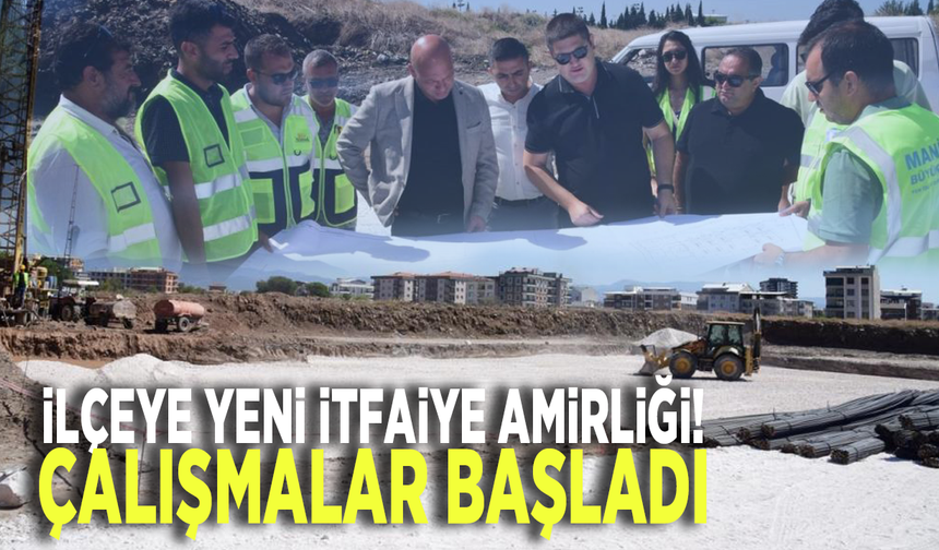 İlçeye yeni itfaiye amirliği! Çalışmalar başladı