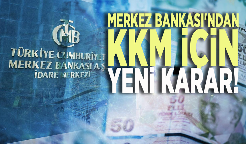 Merkez Bankası'ndan KKM için yeni karar!