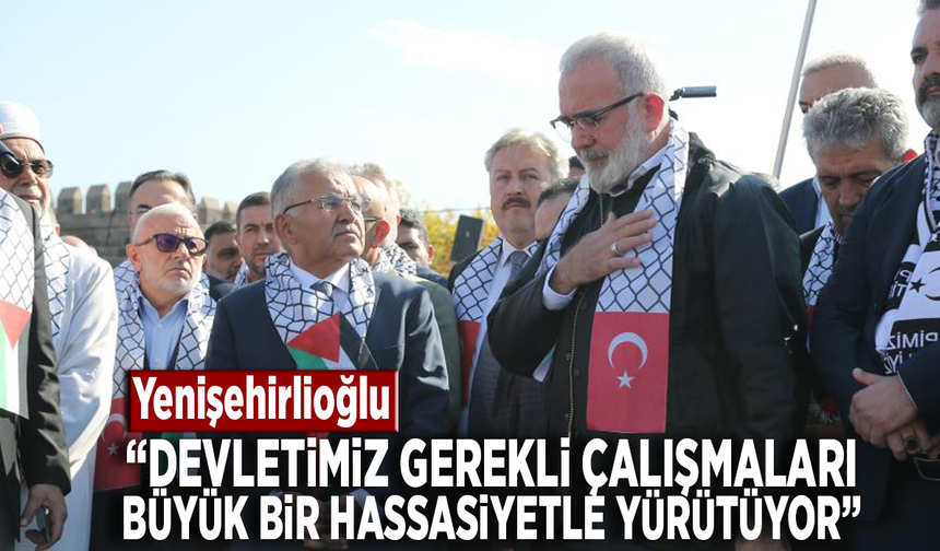 Yenişehirlioğlu: “Devletimiz gerekli çalışmaları büyük bir hassasiyetle yürütüyor”