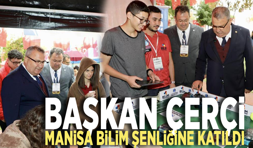 Başkan Çerçi Manisa Bilim Şenliğine katıldı