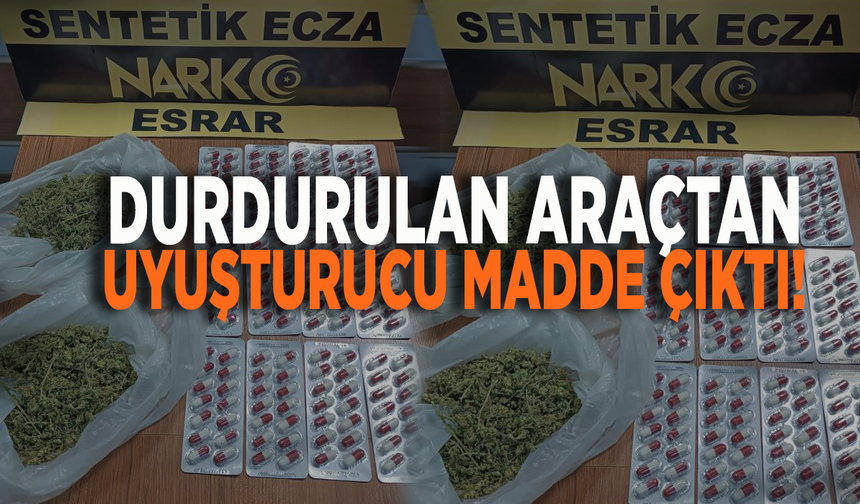 Durdurulan araçtan uyuşturucu madde çıktı!